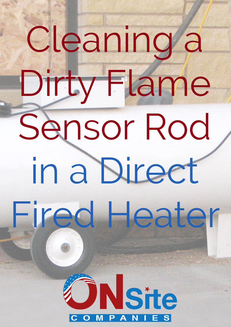 Cleaning a Dirty Flame Sensor Rod in a Direct Fired Heater