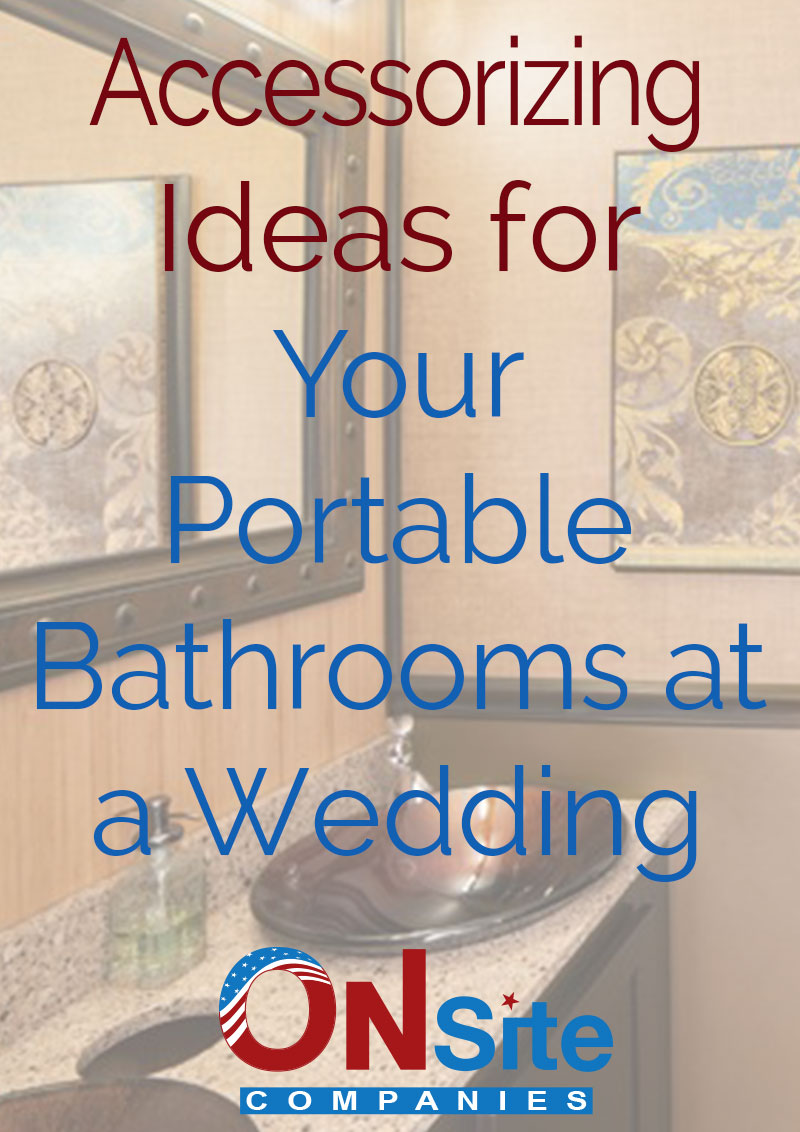 Accessorizing Ideas for Your Portable Bathrooms at a Wedding
