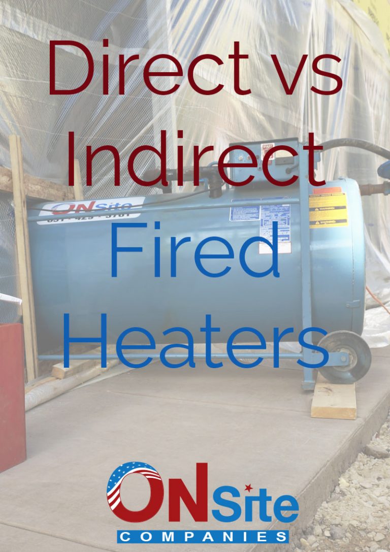 Direct vs. Indirect Fired Heaters On Site Companies