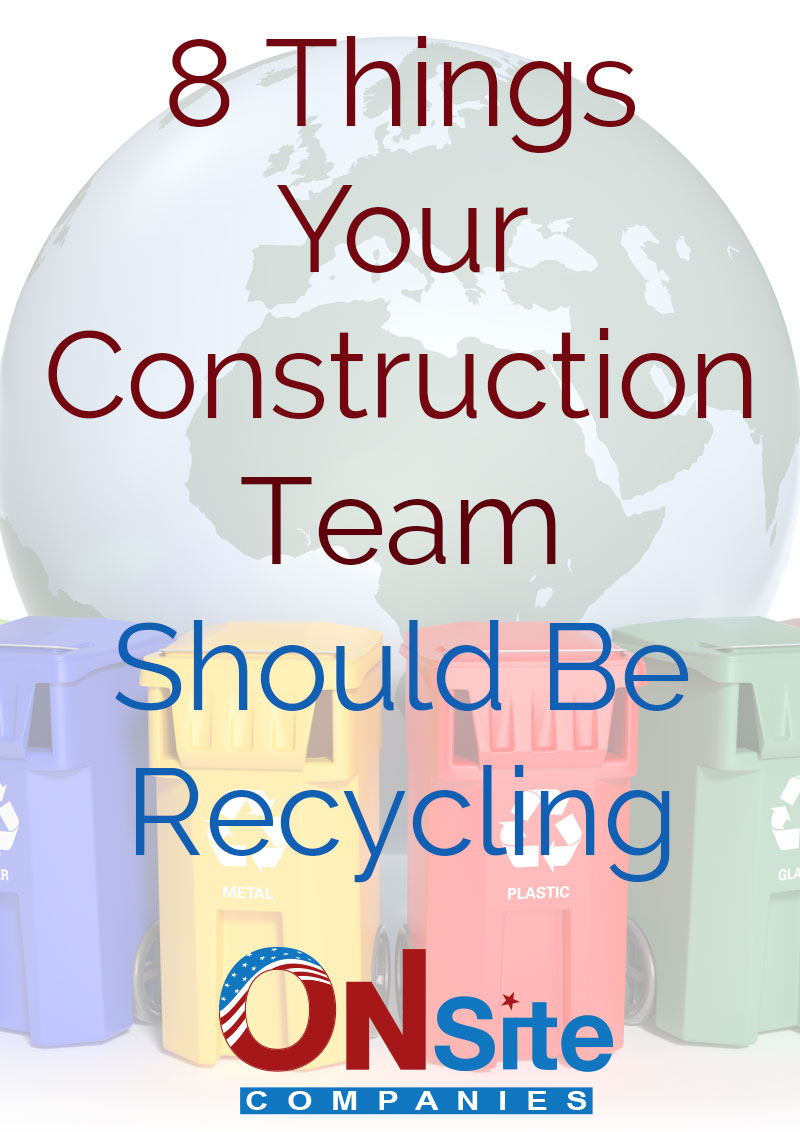 8 Things Your Construction Team Should Be Recycling