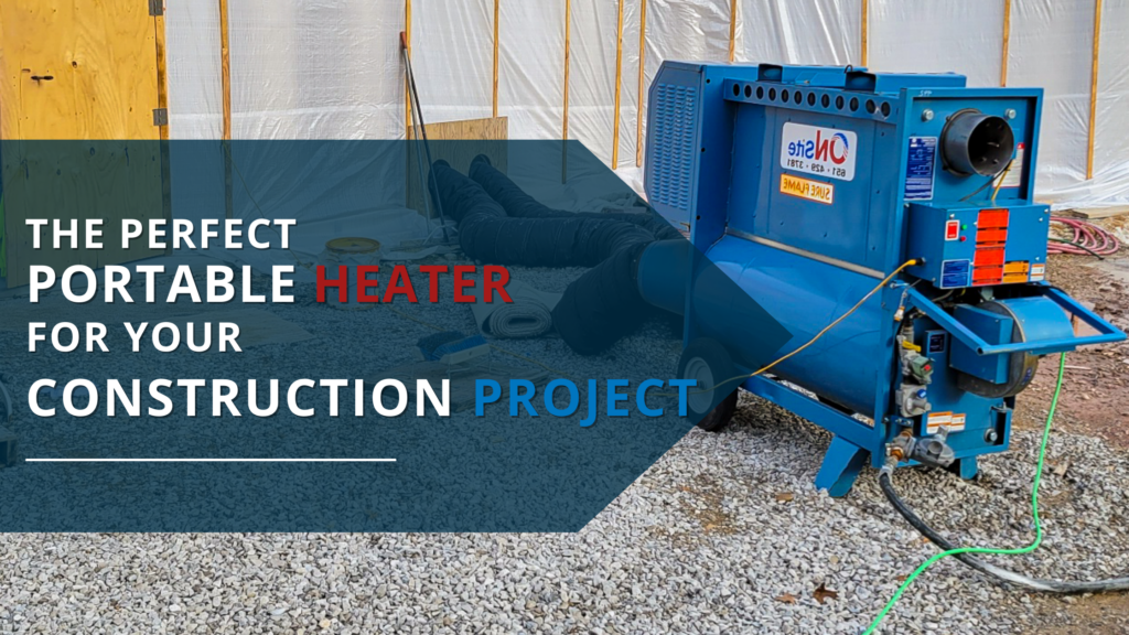 The Perfect Portable Heater for your Construction Project with heater in the background