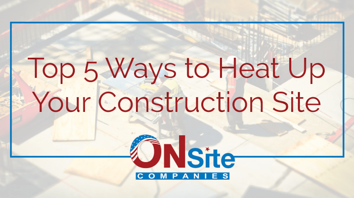 Top 5 Ways to Heat Up Your Construction Site copy and a construction site image