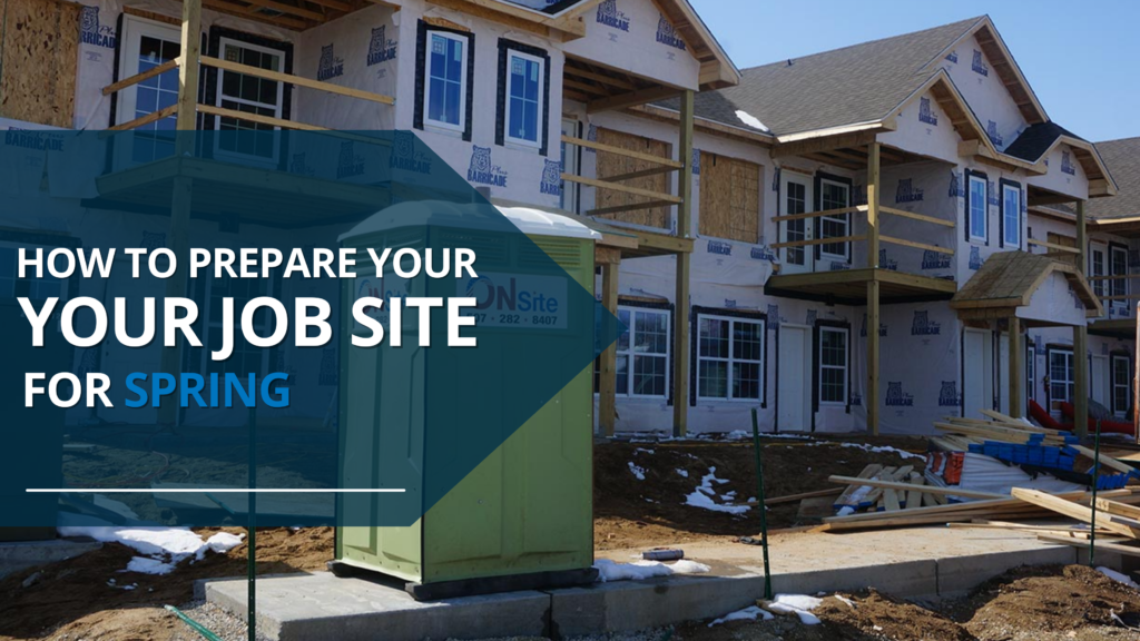 How to Prepare Your Job Site for Spring